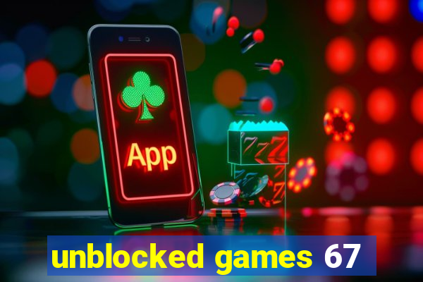 unblocked games 67